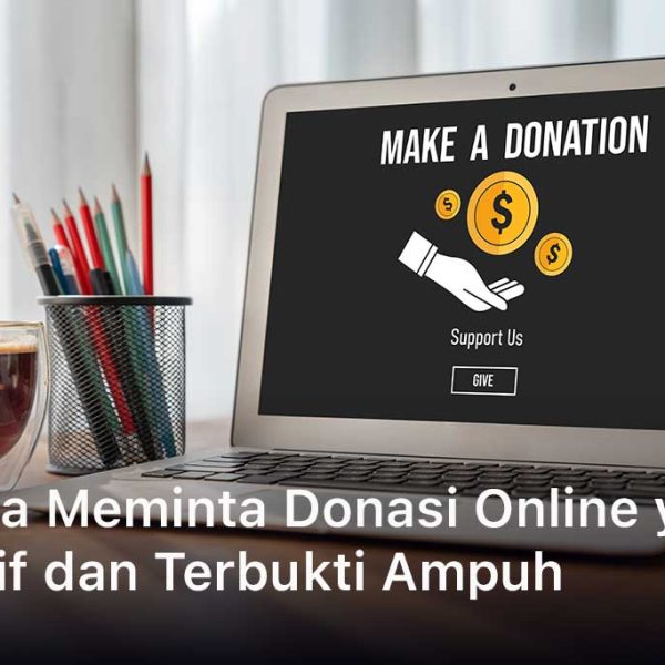 8 Cara Meminta Donasi Online yang Efektif dan Terbukti Ampuh